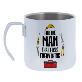 For the man that fixes everything! — Κούπα Ανοξείδωτη διπλού τοιχώματος 400ml