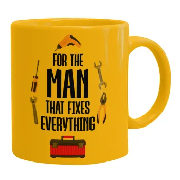 For the man that fixes everything!, Κούπα, κεραμική κίτρινη, 330ml