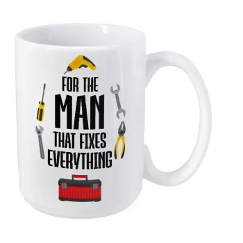 For the man that fixes everything!, Κούπα Mega, κεραμική, 450ml