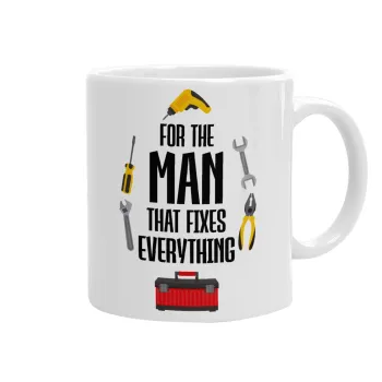For the man that fixes everything!, Κούπα, κεραμική, 330ml