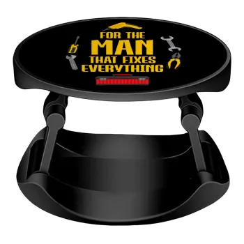 For the man that fixes everything!, Phone Holders Stand  Stand Βάση Στήριξης Κινητού στο Χέρι