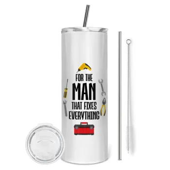 For the man that fixes everything!, Tumbler ποτήρι θερμό από ανοξείδωτο ατσάλι 600ml, με μεταλλικό καλαμάκι & βούρτσα καθαρισμού