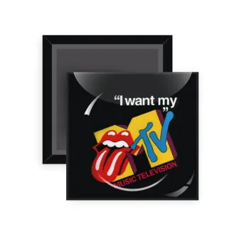 I want my MTV, Μαγνητάκι ψυγείου τετράγωνο διάστασης 5x5cm