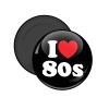 I Love 80s, Μαγνητάκι ψυγείου στρογγυλό διάστασης 5cm