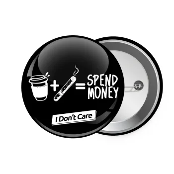 Spend Money, Κονκάρδα παραμάνα 7.5cm