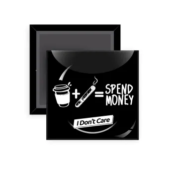 Spend Money, Μαγνητάκι ψυγείου τετράγωνο διάστασης 5x5cm