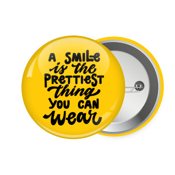 A smile is the prettiest thing you can wear, Κονκάρδα παραμάνα 7.5cm