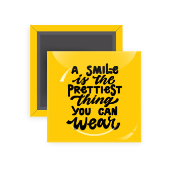 A smile is the prettiest thing you can wear, Μαγνητάκι ψυγείου τετράγωνο διάστασης 5x5cm