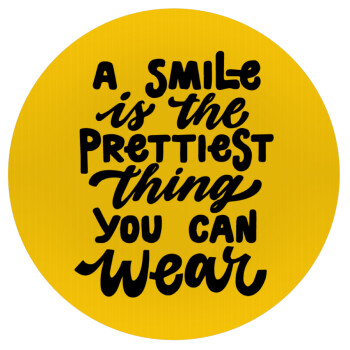 A smile is the prettiest thing you can wear, Mousepad Round 20cm
