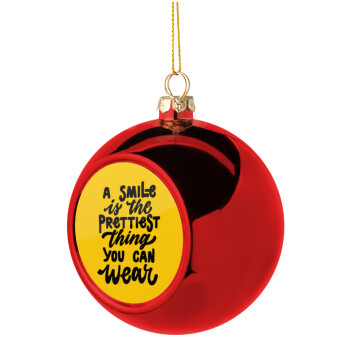 A smile is the prettiest thing you can wear, Christmas tree ball Red 8cm