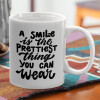  A smile is the prettiest thing you can wear