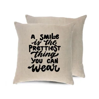 A smile is the prettiest thing you can wear, Μαξιλάρι καναπέ ΛΙΝΟ 40x40cm περιέχεται το  γέμισμα