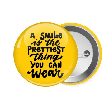 A smile is the prettiest thing you can wear, Κονκάρδα παραμάνα 7.5cm