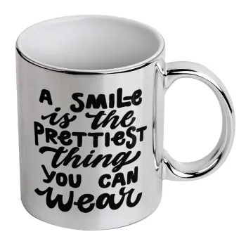 A smile is the prettiest thing you can wear, Mug ceramic, silver mirror, 330ml
