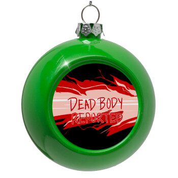 Among US dead body reported, Green Christmas tree ornament bauble 8cm
