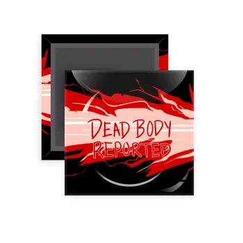 Among US dead body reported, Μαγνητάκι ψυγείου τετράγωνο διάστασης 5x5cm