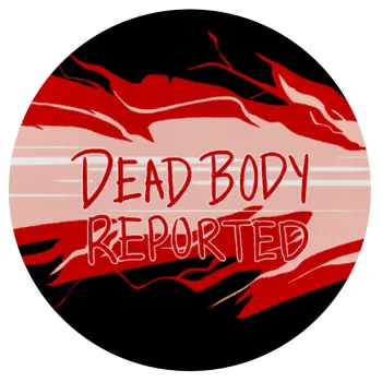Among US dead body reported, Mousepad Round 20cm