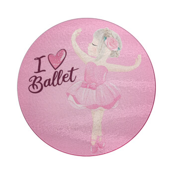 I Love Ballet, Επιφάνεια κοπής γυάλινη στρογγυλή (30cm)