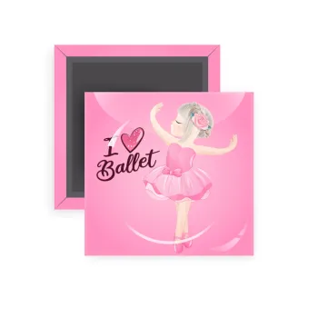 I Love Ballet, Μαγνητάκι ψυγείου τετράγωνο διάστασης 5x5cm