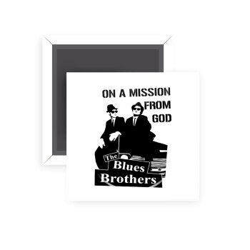 Blues brothers on a mission from God, Μαγνητάκι ψυγείου τετράγωνο διάστασης 5x5cm