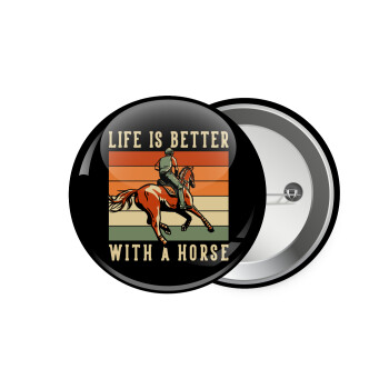 Life is Better with a Horse, Κονκάρδα παραμάνα 7.5cm