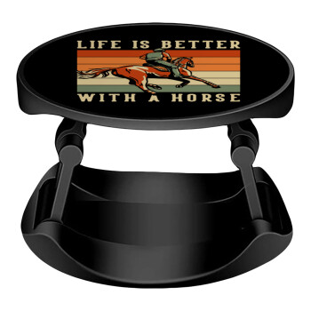 Life is Better with a Horse, Phone Holders Stand  Stand Βάση Στήριξης Κινητού στο Χέρι