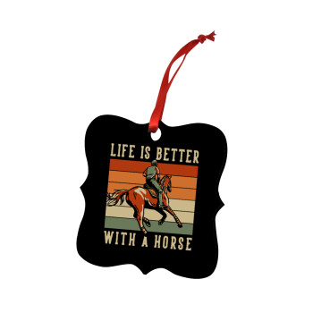 Life is Better with a Horse, Χριστουγεννιάτικο στολίδι polygon ξύλινο 7.5cm