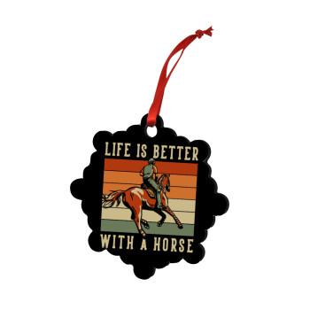 Life is Better with a Horse, Χριστουγεννιάτικο στολίδι snowflake ξύλινο 7.5cm