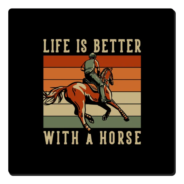 Life is Better with a Horse — Square wooden magnet, 6x6cm