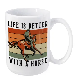 Life is Better with a Horse, Κούπα Mega, κεραμική, 450ml