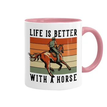 Life is Better with a Horse, Mug colored pink, ceramic, 330ml