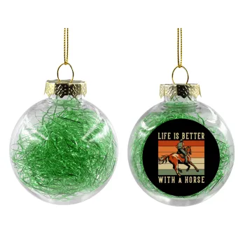 Life is Better with a Horse, Transparent Christmas tree ball ornament with green filling 8cm