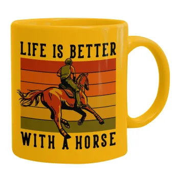 Life is Better with a Horse, Κούπα, κεραμική κίτρινη, 330ml