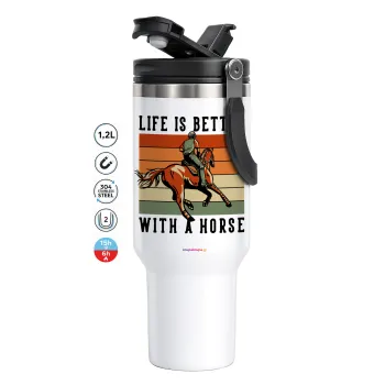 Life is Better with a Horse, Mega Stainless steel Tumbler with lid, double wall 1,2L