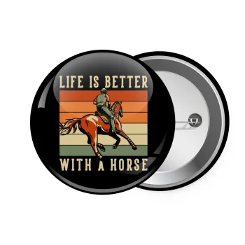 Life is Better with a Horse, Κονκάρδα παραμάνα 7.5cm