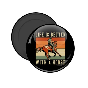 Life is Better with a Horse, Μαγνητάκι ψυγείου στρογγυλό διάστασης 5cm