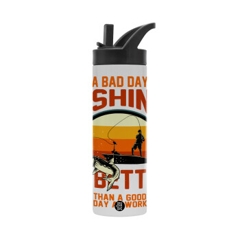 A bad day FISHING is better than a good day at work, bottle-thermo-straw