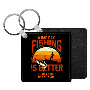 A bad day FISHING is better than a good day at work, Μπρελόκ Δερματίνη, τετράγωνο ΜΑΥΡΟ (5x5cm)