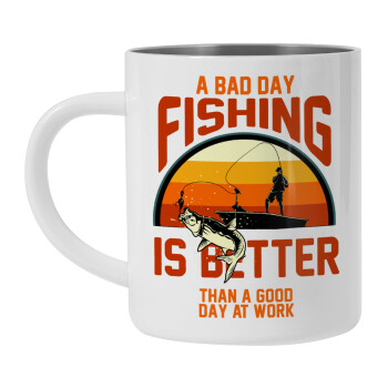 A bad day FISHING is better than a good day at work, Mug Stainless steel double wall 300ml
