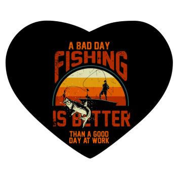 A bad day FISHING is better than a good day at work, Mousepad heart 23x20cm