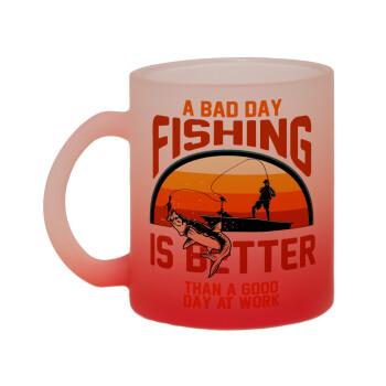 A bad day FISHING is better than a good day at work, Κούπα γυάλινη δίχρωμη με βάση το κόκκινο ματ, 330ml