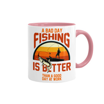 A bad day FISHING is better than a good day at work, Κούπα χρωματιστή ροζ, κεραμική, 330ml
