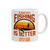 A bad day FISHING is better than a good day at work, Κούπα, κεραμική, 330ml (1 τεμάχιο)