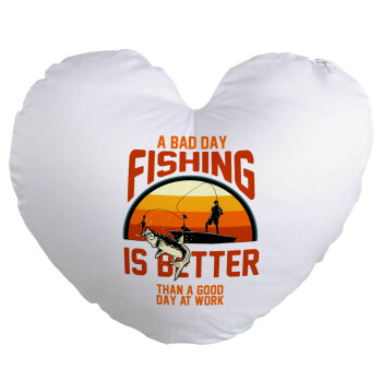 A bad day FISHING is better than a good day at work, Μαξιλάρι καναπέ καρδιά 40x40cm περιέχεται το  γέμισμα