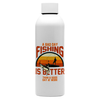 A bad day FISHING is better than a good day at work, Μεταλλικό παγούρι νερού, 304 Stainless Steel 800ml