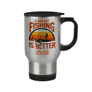 A bad day FISHING is better than a good day at work, Stainless steel travel mug with lid, double wall 450ml