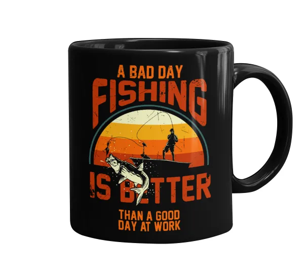 A bad day FISHING is better than a good day at work — 1