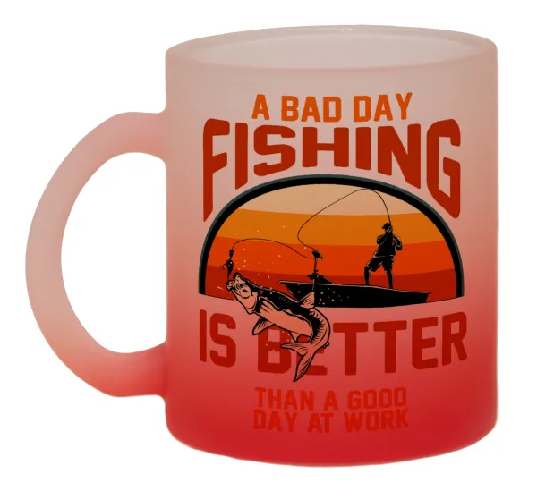 A bad day FISHING is better than a good day at work — 1
