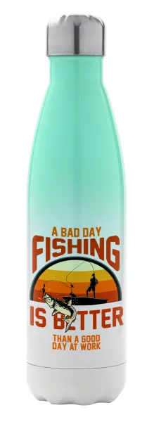 A bad day FISHING is better than a good day at work — 1