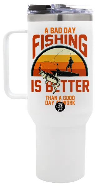 A bad day FISHING is better than a good day at work — 1